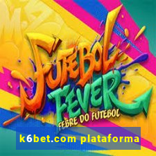 k6bet.com plataforma